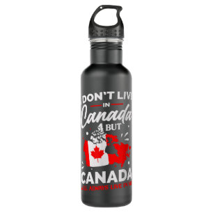 Canada I dont live in Canada but Canada lives in m 710 Ml Water Bottle