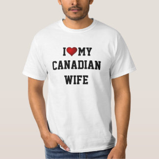 CANADA: I LOVE MY CANADIAN WIFE t-shirt