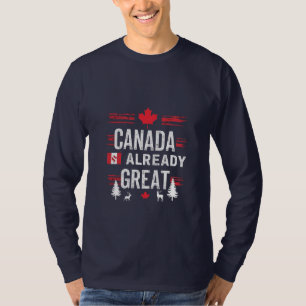 Canada is already great Anti MAGA Anti-Trump T-Shirt