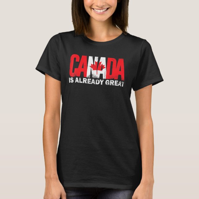 Canada Is Already Great Canada Day Pride T-Shirt (Front)