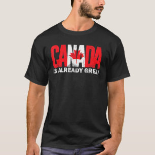 Canada Is Already Great Canada Day Pride T-Shirt