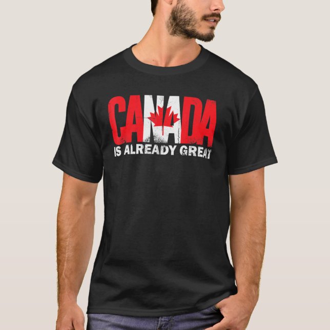 Canada Is Already Great Canada Day Pride T-Shirt (Front)