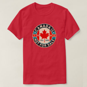 Canada is not for Sale Canadian Pride              T-Shirt