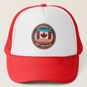 Canada is not for Sale Canadian Pride Trucker Hat