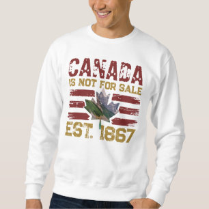 Canada Is Not for Sale Est 1867 Vintage Grunge  Sweatshirt