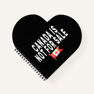 Canada is Not For Sale ,Proud to be Canadian  Notebook