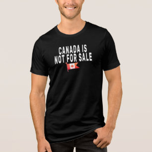 Canada is Not For Sale ,Proud to be Canadian Shirt