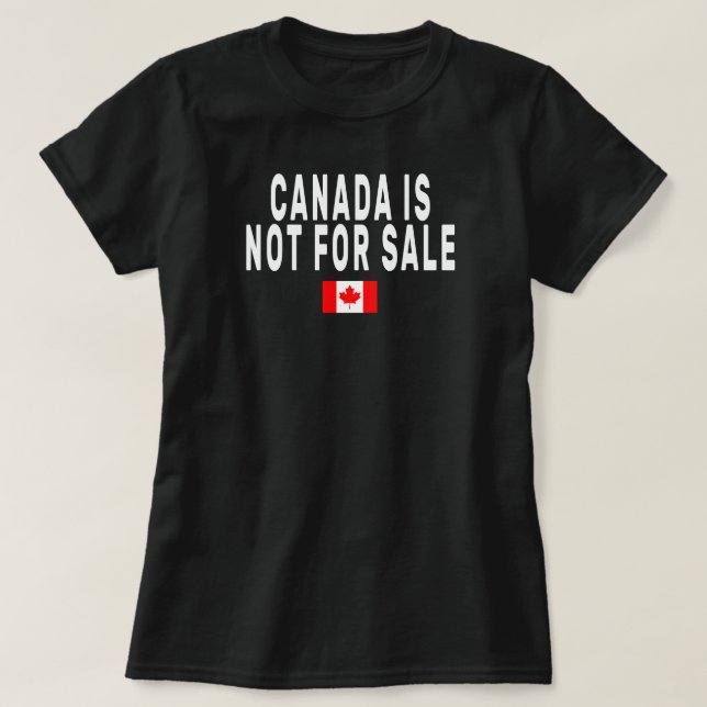 Canada is Not For Sale ,Proud to be Canadian Shirt (Design Front)