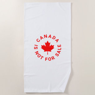 Canada is not for sale red maple leaf typography beach towel
