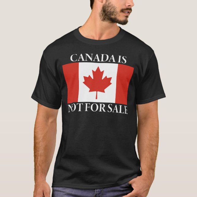 Canada Is Not for Sale T-Shirt (Front)