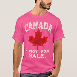 Canada Is Not For Sale T-Shirt