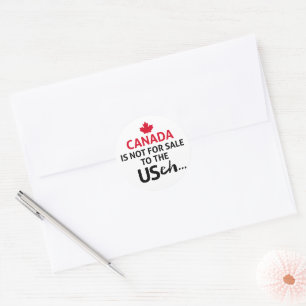 Canada Is Not For Sale to the USA eh Proud Free Classic Round Sticker