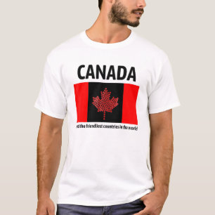Canada Is One Of The Friendliest Countries In The T-Shirt