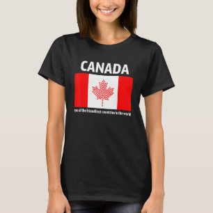 Canada Is One Of The Friendliest Countries In The T-Shirt