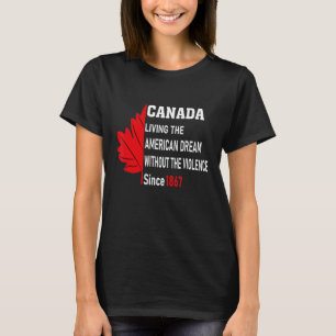 Canada Living The American Dream Without Violence T-Shirt
