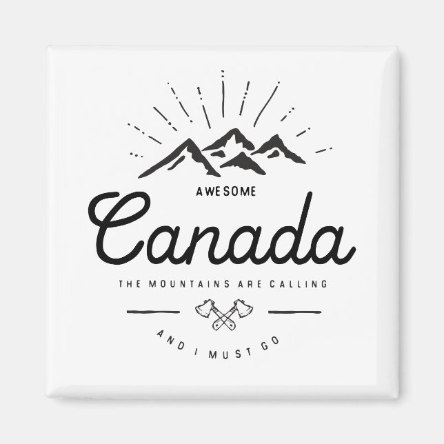Canada Mountains are Calling I Must Go Monotone Magnet (Front)
