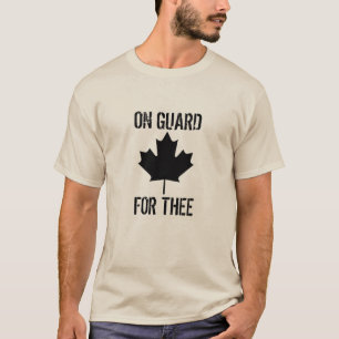Canada: On Guard For Thee T-Shirt
