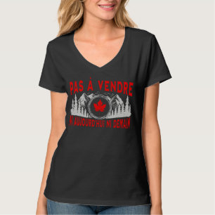 Canada Pas à vendre, ni aujourd’hui ni demain T-Shirt