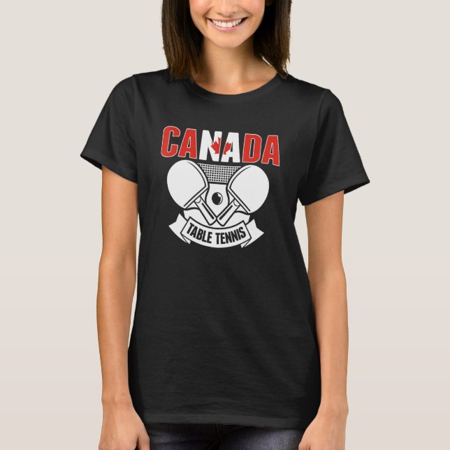 Canada Ping Pong  Canadian Table Tennis Team Suppo T-Shirt (Front)