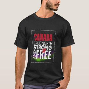 Canada Proud, Canada Day, True North Strong and Fr T-Shirt