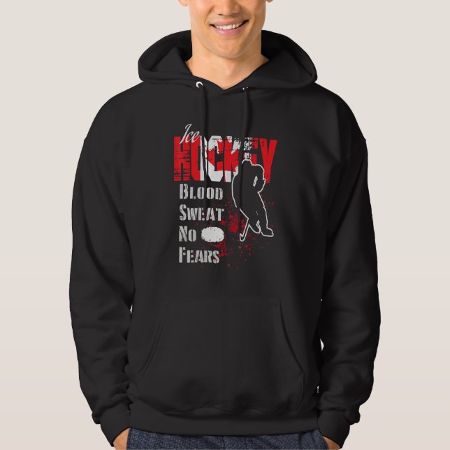 Canada Supporter Blood Sweat No Fears Ice Hockey Hoodie (Front)