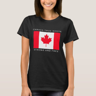 Canada True North Strong And Free. T-Shirt