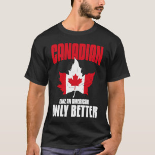 Canadian American Saying Quotes Canada T-Shirt