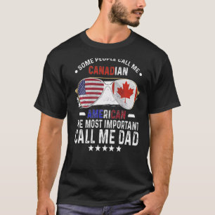 Canadian Dad Canada Fathers Day Papa Canadian Amer T-Shirt