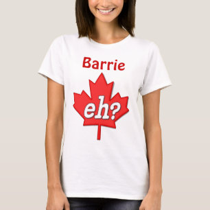 Canadian Eh? - Barrie T-Shirt