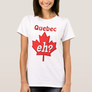 Canadian Eh? - Quebec T-Shirt