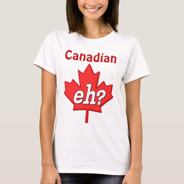 Canadian Eh? T-Shirt (Front)