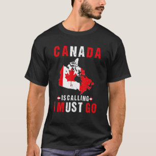 Canadian Flag Canada Is Calling And I Must Go Cana T-Shirt