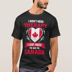 Canadian Flag Vacation  Therapy Funny Canada T-Shirt