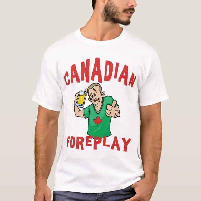 Canadian Foreplay T-Shirt Men's (Front)