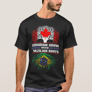 Canadian Grown with Brazilian Roots T-Shirt