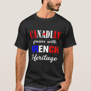 Canadian Grown with French Heritage T-Shirt