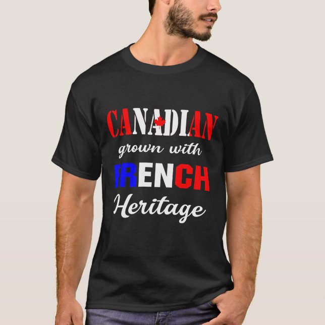 Canadian Grown with French Heritage T-Shirt (Front)