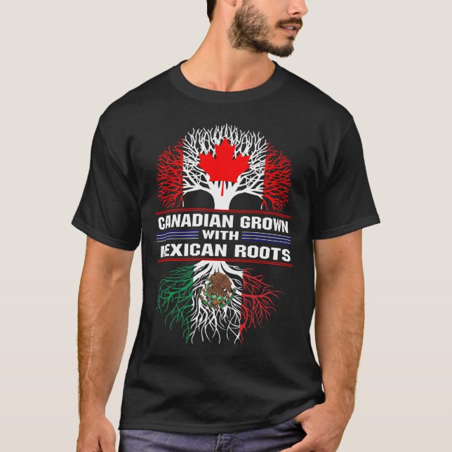 Canadian Grown with Mexican Roots T-Shirt (Front)