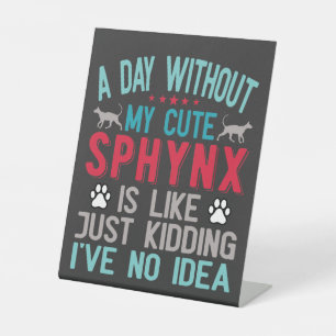 Canadian Hairless Sphynx Cat Owner Funny Saying Pedestal Sign