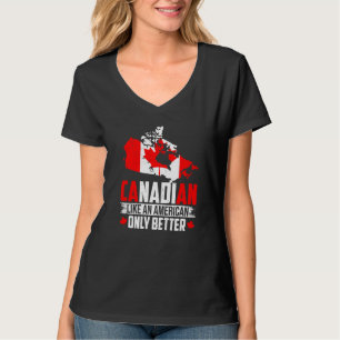 Canadian Like An American Only Better Maple Leaf C T-Shirt