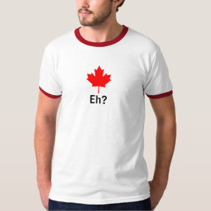 Canadian Maple Leaf Eh? T-Shirt