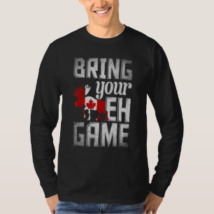 Canadian Moose Maple Leaf Bring Your Eh Game Canad T-Shirt