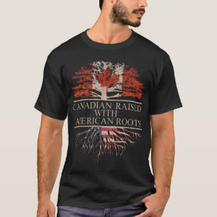 Canadian Raised with American Roots T-Shirt