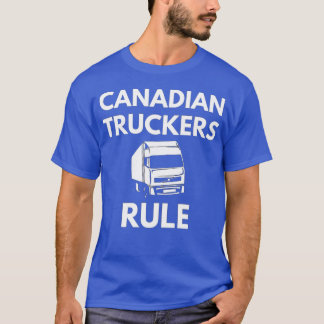 Canadian Truckers Rule Funny Truck Driver Saying T-Shirt