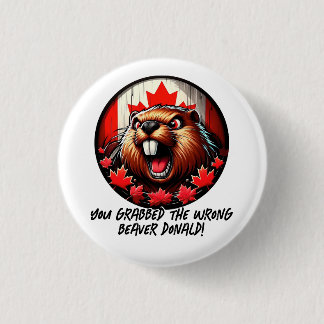Canadian "Wrong Beaver Donald" Trump 3 Cm Round Badge