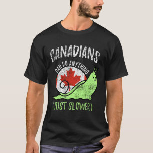 Canadians Can Do Anything Just Slower Canada Vint T-Shirt