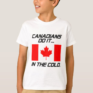 Canadians Do It... In The Cold. T-Shirt