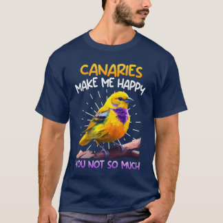 Canaries make me Cheerful Bird Lover Canary boy T-Shirt