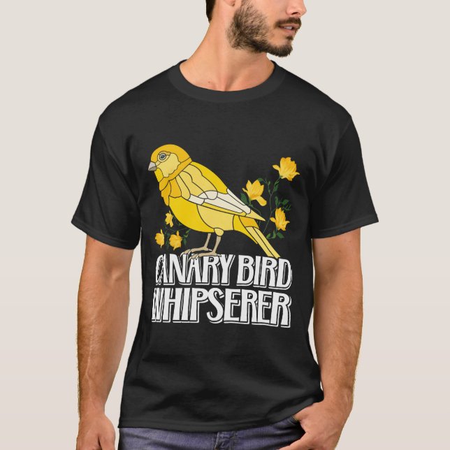 Canaries Whisperer Canary Bird Whisperer family fu T-Shirt (Front)
