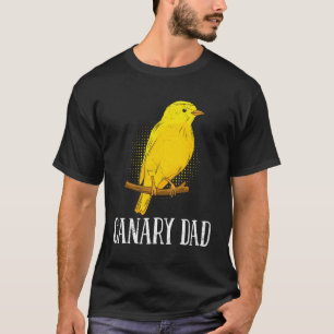 Canary Dad Bird Canaries Bird Owner Fathers T-Shirt